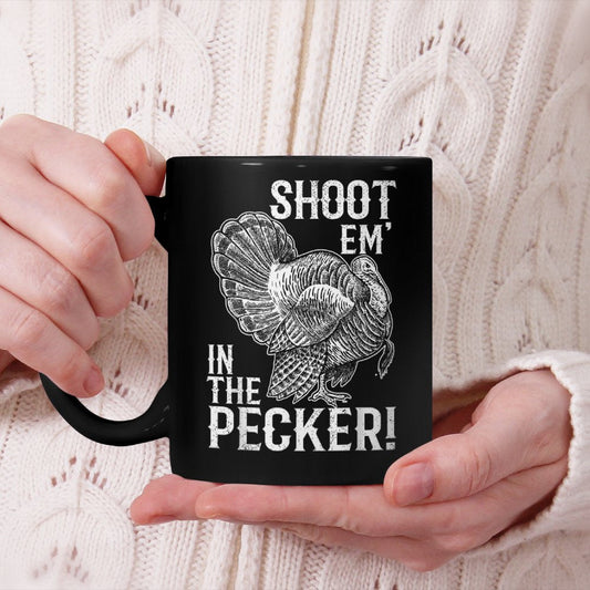 Shoot Em' In The Pecker Beverage Mug Turkey Hunting Legend Hunter Beverage Mug