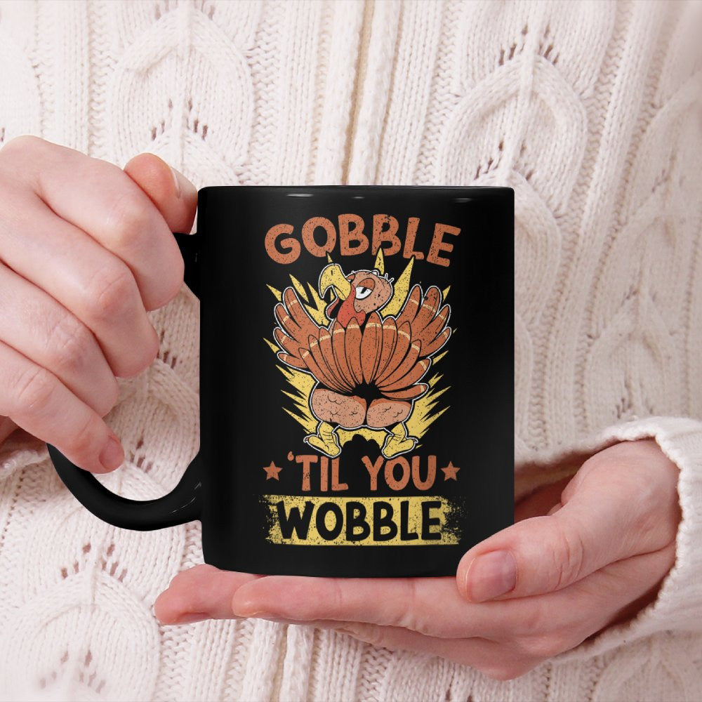 Gobble 'til You Wobble Funny Turkey Hunting Beverage Mug