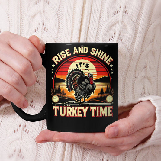 Rise N Shine It's Turkey Time Hunt Men's Turkey Hunting Beverage Mug