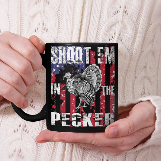 Men's Turkey Hunting Beverage Mug Shoot Em In The Pecker Hunter Beverage Mug