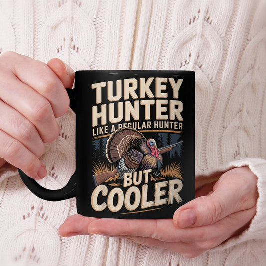 Turkey Hunter Like A Regular Hunter But Cooler Beverage Mug