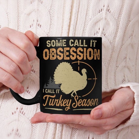 Some Call It Obsession I Call It Turkey Season Turkey Hunter Beverage Mug